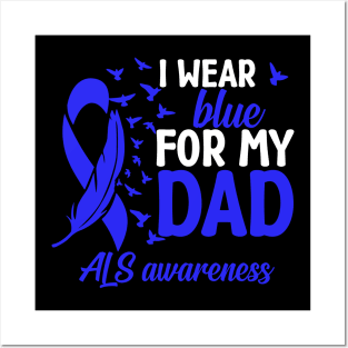 Als Awareness I Wear Blue For My Dad Als Father Als Dad Posters and Art